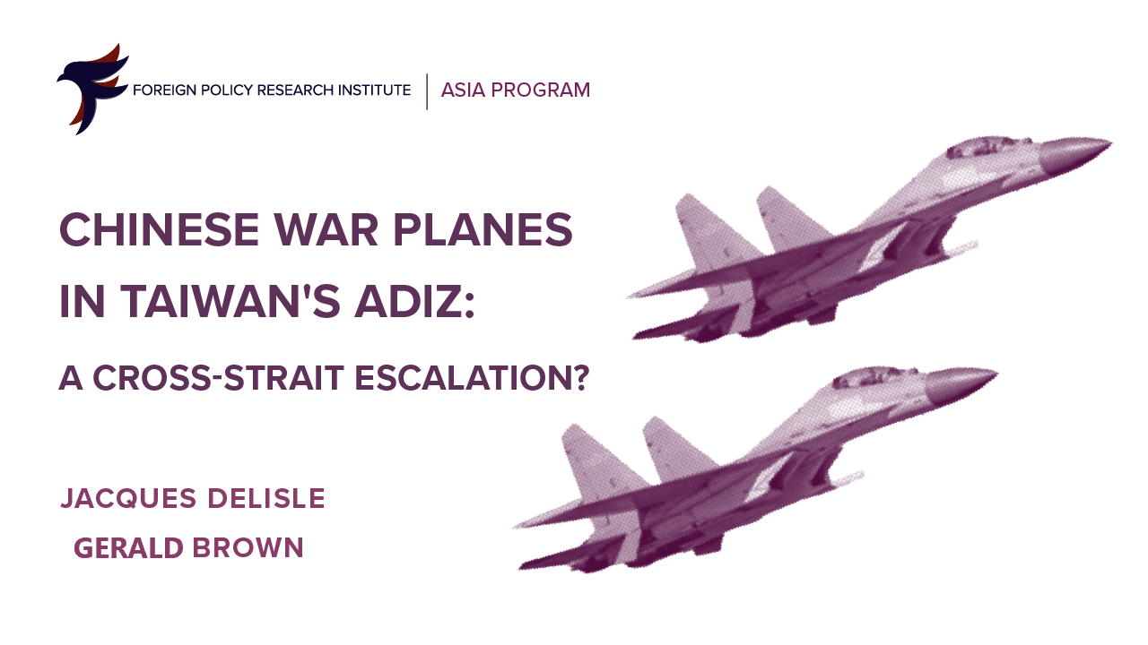 Chinese War Planes in Taiwan's ADIZ: A Cross-Strait Escalation? - FPRI ...