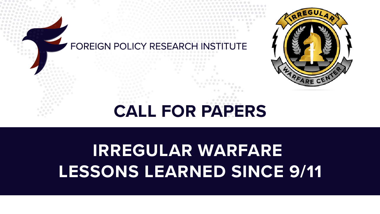 Call For Papers: Irregular Warfare Lessons Learned Since 9/11 - FPRI